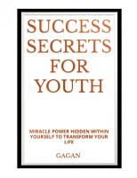 SUCCESS SECRETS FOR YOUTH [1 ed.]