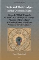 Sufis and Their Lodges in the Ottoman ?ijaz: ?asan B. ?ali Al-?ujaymi's, D. 1113/1702, Khabaya Al-zawaya Secrets of the Lodges & Risala Fi ?uruq ... on Sufism, 8) (English and Arabic Edition) [Bilingual ed.]
 9004525254, 9789004525252