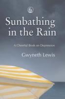 Sunbathing in the rain: a cheerful book about depression
 9781843105053, 1843105055