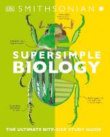 SuperSimple Biology: The Ultimate Bitesize Study Guide [1 ed.]
 1465493247, 9781465493248
