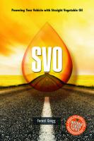 SVO : Powering Your Vehicle With Straight Vegetable Oil
 9781550924206, 9780865716124