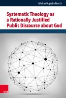 Systematic Theology as a Rationally Justified Public Discourse about God [1 ed.]
 9783666568718, 9783525568712