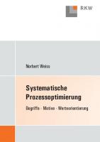 Systematische Prozessoptimierung: Begriffe, Motive, Werteorientierung [1 ed.]
 9783896739971, 9783896442659