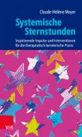 Systemische Sternstunden: Inspirierende Impulse und Interventionen für die therapeutisch-beraterische Praxis [1 ed.]
 9783666400209, 9783525400203