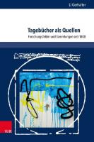 Tagebücher als Quellen: Forschungsfelder und Sammlungen seit 1800 [1 ed.]
 9783737011792, 9783847111795
