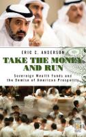 Take the Money and Run: Sovereign Wealth Funds and the Demise of American Prosperity : Sovereign Wealth Funds and the Demise of American Prosperity
 9780313366147, 9780313366130