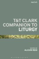 T&T Clark Companion to Liturgy (Bloomsbury Companions)
 9780567034427, 9780567665775, 9780567665782, 0567034429