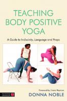 Teaching Body Positive Yoga: A Guide to Inclusivity, Language and Props
 1787753352
