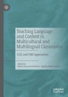 Teaching Language and Content in Multicultural and Multilingual Classrooms: CLIL and EMI Approaches
 9783030566142, 9783030566159