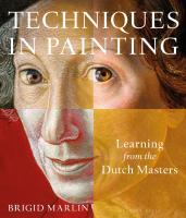 Techniques in Painting: Learning from the Dutch Masters
 1789940583, 9781789940589