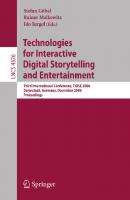 Technologies for Interactive Digital Storytelling and Entertainment: Third International Conference, TIDSE 2006, Darmstadt, Germany, December 4-6, 2006 Proceedings
 3540499342, 9783540499343