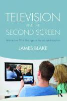 Television and the Second Screen: Interactive TV in the age of social participation
 9781138914322, 9781138914339, 9781315690902
