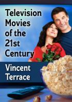 Television Movies of the 21st Century
 2021013590, 9781476684123, 9781476643724, 147668412X