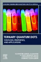 Ternary Quantum Dots: Synthesis, Properties, and Applications (Woodhead Publishing Series in Electronic and Optical Materials) [1 ed.]
 0128183039, 9780128183038