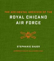 The Accidental Archives of the Royal Chicano Air Force
 9781477329269