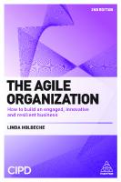 The Agile Organization : How to Build an Engaged, Innovative and Resilient Business, Second edition [Second Edition]
 9780749482657, 9780749482664