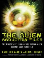 The Alien Abduction Files: The Most Startling Cases of Human Alien Contact Ever Reported [1 ed.]
 1601635222, 9781601635228