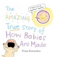 The AMAZING True Strory of How Babies are Made
 9780733333880