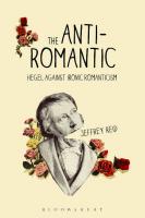 The Anti-Romantic: Hegel Against Ironic Romanticism
 9781472574817, 9781472594488, 9781472574824
