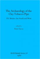 The Archaeology of the Clay Tobacco Pipe III: Britain: the North and West
 9780860540885, 9781407323503