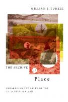 The Archive of Place : Unearthing the Pasts of the Chilcotin Plateau [1 ed.]
 9780774855969, 9780774813761