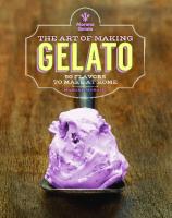 The Art of Making Gelato: More than 50 Flavors to Make at Home
 1631065130