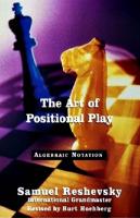 The Art of Positional Play (Chess) [2 ed.]
 081293475X, 9780812934755