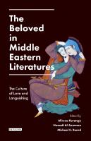 The Beloved in Middle Eastern Literatures: The Culture of Love and Languishing
 9781784532918, 9781786722263, 9781786732262