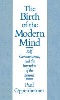 The Birth of the Modern Mind : Self, Consciousness, and the Invention of the Sonnet
 9780195363470, 9780195056921