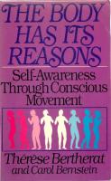 The Body Has Its Reasons: Self-Awareness Through Conscious Movement (Anti-gymnastics) [Paperback ed.]
 0892812982, 9780892812981