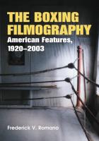 The Boxing Filmography : American Features, 1920-2003 [1 ed.]
 9781476610580, 9780786417933