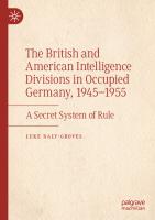 The British and American Intelligence Divisions in Occupied Germany, 1945–1955: A Secret System of Rule
 3031501993, 9783031501999