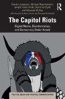 The Capitol Riots: Digital Media, Disinformation, and Democracy Under Attack
 9781032160405