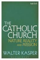The Catholic Church: Nature, Reality and Mission
 9781441187093, 9781474217132, 9781441117540