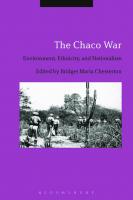 The Chaco War: Environment, Ethnicity, and Nationalism
 9781474248846, 9781474248907, 9781474248877