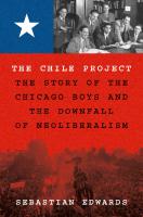 The Chile Project: The Story of the Chicago Boys and the Downfall of Neoliberalism
 069120862X, 9780691208626