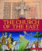 The Church of the East: An Illustrated History of Assyrian Christianity [New ed.]
 1784536830, 9781784536831