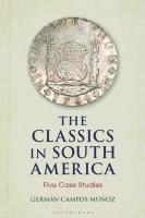 The Classics in South America: Five Case Studies
 1350170259, 9781350170254