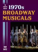 The Complete Book of 1970s Broadway Musicals
 1442251654, 9781442251656