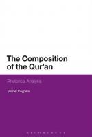The Composition of the Qur’an: Rhetorical Analysis
 9781474227483, 9781474227452, 9781474227476