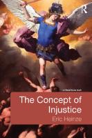 The Concept Of Injustice [1 ed.]
 0415524415, 9780415524414, 0415634792, 9780415634793, 0203094247, 9780203094242, 1136205721, 9781136205729, 1283846020, 9781283846028, 113620573X, 9781136205736, 1136205683, 9781136205682
