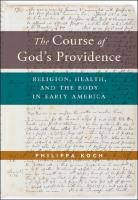 The Course of God’s Providence: Religion, Health, and the Body in Early America
 9781479806744