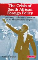 The Crisis of South African Foreign Policy: Diplomacy, Leadership and the Role of the African National Congress
 1780766351, 9781780766355