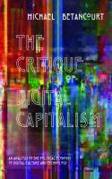 The Critique Of Digital Capitalism: An Analysis Of The Political Economy Of Digital Culture And Technology
 0692598448,  9780692598443