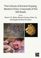 The Cultures of Ancient Xinjiang, Western China: Crossroads of the Silk Roads
 178969406X, 9781789694062
