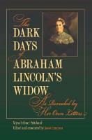 The Dark Days of Abraham Lincoln's Widow, As Revealed by Her Own Letters [1 ed.]
 9780809386048, 9780809330126