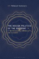 The Design Politics of the Passport: Materiality, Immobility, and Dissent
 9781474289399, 9781474289405, 9781474289375