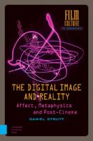 The Digital Image and Reality: Affect, Metaphysics and Post-Cinema
 9789048538652