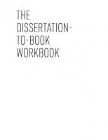 The Dissertation-to-Book Workbook: Exercises for Developing and Revising Your Book Manuscript
 9780226828848, 9780226825816, 9780226828855