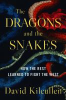 The Dragons and the Snakes: How the Rest Learned to Fight the West
 019026568X, 9780190265687